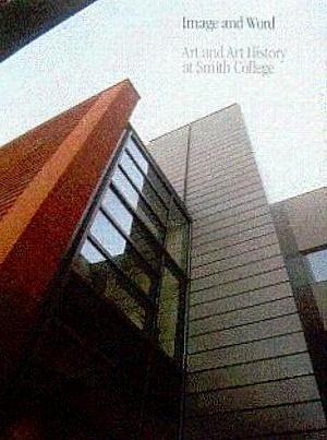 Seller image for Image and Word: Art and Art History at Smith College for sale by LEFT COAST BOOKS