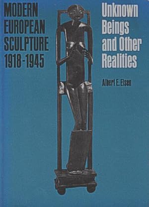 Seller image for Modern European Sculpture, 1918-1945, Unknown Beings and Other Realities for sale by LEFT COAST BOOKS