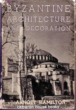 Byzantine Architecture and Decoration. Foreword by Prof. D Talbot Rice