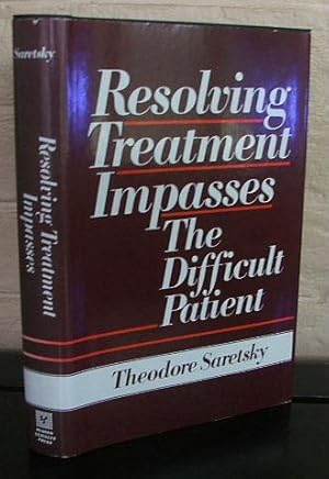 Resolving Treatment Impasses: The Difficult Patient