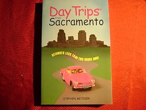 Seller image for Day Trips from Sacramento. Getaways Less than Two Hours Away. for sale by BookMine