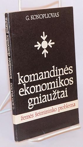 Komandines ekonomikos gniauztai. Zemes ?eimininko problema