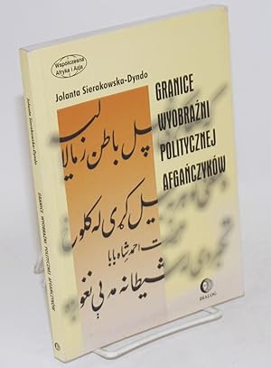 Granice wyobra ni politycznej Afga czyków: normatywno-aksjologiczne aspekty tradycji afga skiej