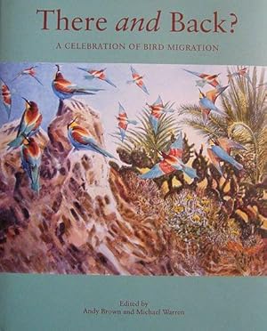 Seller image for There and Back? A Celebration of Bird Migration. Wildlife Art Series. for sale by C. Arden (Bookseller) ABA