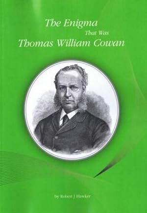 The Enigma that was Thomas William Cowan.