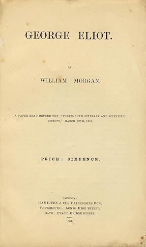 George Eliot. A paper read before the "Portsmouth Literary and Scientific Society," March 29th, 1881