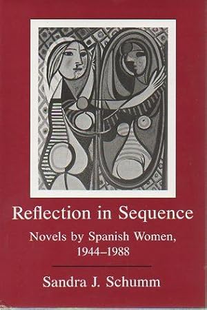 Bild des Verkufers fr Reflection in Sequence: Novels By Spanish Women, 1944-1988 zum Verkauf von Bookfeathers, LLC