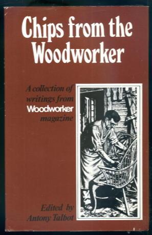 Seller image for Chips from the Woodworker: A Collection of Writings from Woodworker Magazine for sale by Lazy Letters Books