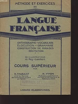 Seller image for LANGUE FRANCAISE - METHODE ET EXERCICES / ORTHOGRAPHE - VOCABULAIRE - ELOCUTION - GRAMMAIRE - RECITATION / COURS SUPERIEUR (CLASSES DE 7 ET 6). for sale by Le-Livre