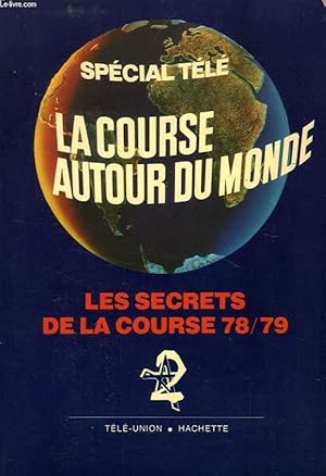 Image du vendeur pour LA COURSE AUTOUR DU MONDE, LES SECRETS DE LA COURSE 78/79 mis en vente par Le-Livre