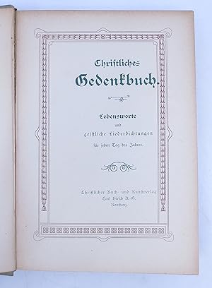 Christliches Gedenkbuch. Lebensworte und geistliche Liederdichtungen fur jeden Tag des Jahres