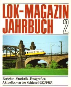 Imagen del vendedor de Lok-Magazin Jahrbuch 2. Berichte - Statistik - Fotografien. Aktuelles von der Schiene 1982/83. a la venta por Antiquariat Jenischek