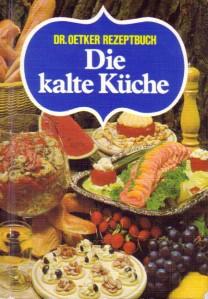 Die kalte Küche, bearbeitet von der Versuchsküche der Firma Dr. August Oetker, Bielefeld.