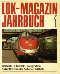 Bild des Verkufers fr Lok-Magazin Jahrbuch 1. Berichte - Statistik - Fotografien. Aktuelles von der Schiene 1981/82. zum Verkauf von Antiquariat Jenischek