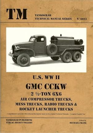 Seller image for US WWII GMC CCKW 2 1/2 TON 6X6 AIR COMPRESSOR TRUCKS, MESS TRUCKS, RADIO TRUCKS & ROCKET LAUNCHER TRUCKS for sale by Paul Meekins Military & History Books