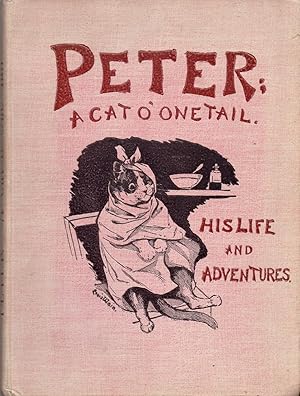 Seller image for PETER; A CAT O' ONE TAIL. HIS LIFE AND ADVENTURES for sale by Wallace & Clark, Booksellers