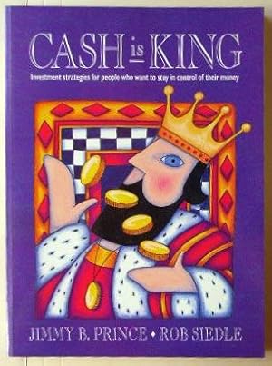 Seller image for Cash Is king : investment strategies for people who want to stay in control of their money. for sale by Lost and Found Books