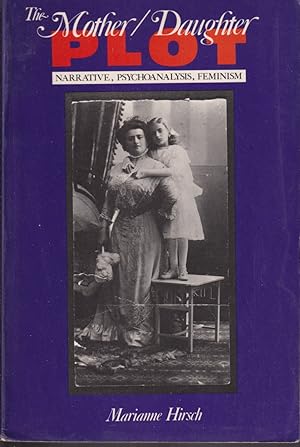 Seller image for The Mother/daughter Plot Narrative Psychoanalysis Feminism for sale by Jonathan Grobe Books