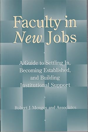 Seller image for Faculty In New Jobs : A Guide To Settling In, Becoming Established, And Building Institutional Support for sale by Jonathan Grobe Books