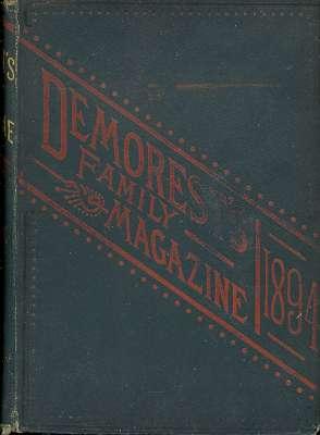 Seller image for Demorest's family magazine : Vol. 30 [XXX], November 1893 to October 1894. [Among the Palmettos; Road to Fame or Fortune; What Women Are Doing; The Naval Cadet at Work & Play; Mirror of Fashions; Woman Suffrage & the Liquor Trade; Within Prison Walls; What is Theosophy? : The Doctrine of Karma and Reincarnation; How to Play the Guitar Without a Master; A Day Among the Shakers; Spongers and Sponging in Florida; Epiphyllum, or Lobster Cactus; The Romance of a Gypsy Camp;Russian Home Industries; Facts About the United States Postal Service; American Artists; Children of the Stage; Giants of Prehistoric America; Modern Uses of the Bicycle ; Austin, Texas] for sale by Joseph Valles - Books