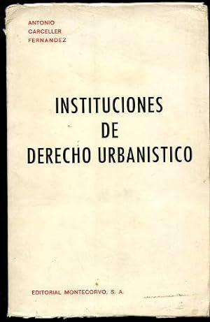 INSTITUCIONES DE DERECHO URBANÍSTICO.