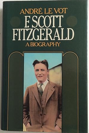 Bild des Verkufers fr F. SCOTT FITZGERALD A BIOGRAPHY zum Verkauf von Chris Barmby MBE. C & A. J. Barmby