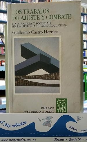 Seller image for Los trabajos de ajuste y combate. Naturaleza y sociedad en la historia de Amrica Latina for sale by Librera El Pez Volador