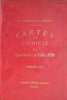 Imagen del vendedor de Cartes et croquis des campagnes de 1589  1789 avec sommaires explicatifs. a la venta por Librairie les mains dans les poches