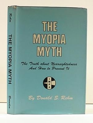 Immagine del venditore per The Myopia Myth: The Truth About Nearsightedness and How to Prevent It venduto da Banjo Booksellers, IOBA