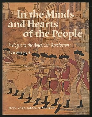 Bild des Verkufers fr In The Minds and Hearts of the People: Prologue to the American Revolution, 1760-1774 zum Verkauf von Between the Covers-Rare Books, Inc. ABAA