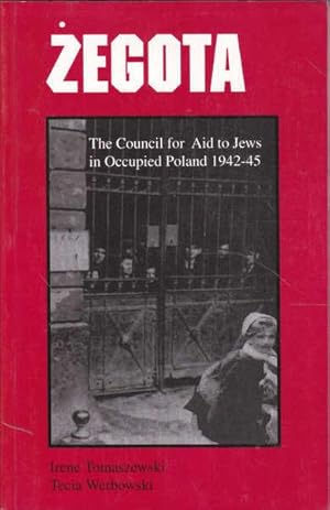 Zegota: The Council for Aid to Jews in Occupied Poland, 1942-45