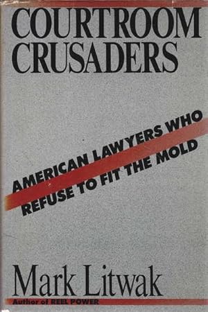 Seller image for Courtroom Crusaders: American Lawyers Who Refuse to Fit the Mold for sale by Goulds Book Arcade, Sydney