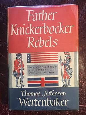 Father Knickerbocker Rebels How People Lived In New York City During The Revolution Hardcover