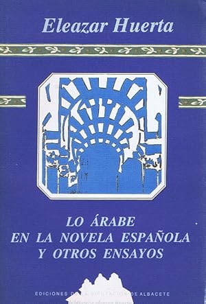 Imagen del vendedor de LO ARABE EN LA NOVELA ESPAOLA Y OTROS ENSAYOS a la venta por Librera Races