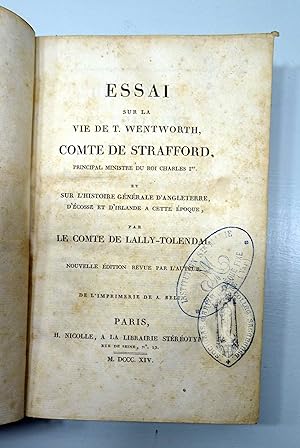 Essai sur la vie de T. WENTWORTH, Comte de STRAFFORD, principal ministre du Roi Charles 1°, et su...