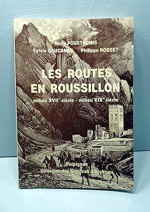 Seller image for Les Routes en Roussillon, milieu XVII sicle - milieu XIX sicle. Recueil de textes comments. for sale by E. & J.L  GRISON