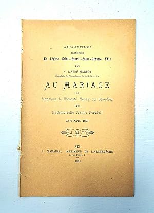 Allocution prononcée en l'Eglise Saint Esprit Saint Jerome d'Aix par M. l'Abbé Marbot au mariage ...