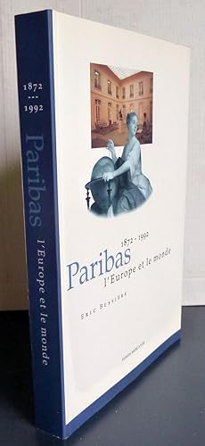 Paribas 1872-1992 L'europe Et Le Monde