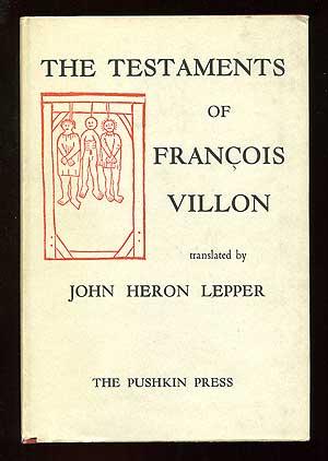 Bild des Verkufers fr The Testaments of Francois Villon zum Verkauf von Between the Covers-Rare Books, Inc. ABAA