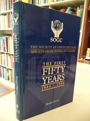 Immagine del venditore per The First Fifty Years, 1944-1994, Society of Obstetricians and Gynecologists of Canada venduto da The Odd Book  (ABAC, ILAB)