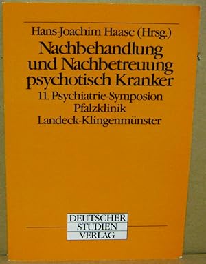 Seller image for Nachbehandlung und Nachbetreuung psychotisch Kranker. 11. Psychiatrie-Symposion Pfalzklinik Landeck-Klingenmnster. for sale by Nicoline Thieme