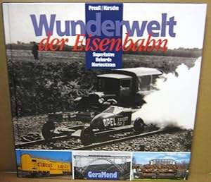 Bild des Verkufers fr Wunderwelt der Eisenbahn. Superlative, Recorde, Kuriositten. zum Verkauf von Nicoline Thieme