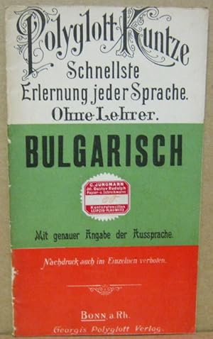 Polyglott Kuntze. Schnellste Erlernung jeder Sprache. Ohne Lehrer. Bulgarisch.