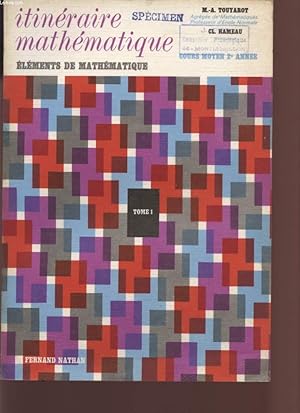 Imagen del vendedor de ITINERAIRE MATHEMATIQUE / COURS MOYEN 2 ANNEE / TOME 1 - ELEMENTS DE MATHEMATIQUE. a la venta por Le-Livre