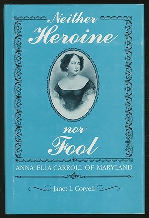 Bild des Verkufers fr Neither Heroine nor Fool: Anna Ella Carroll of Maryland zum Verkauf von Between the Covers-Rare Books, Inc. ABAA