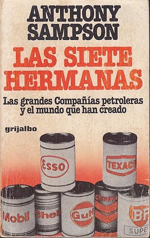 LAS SIETE HERMANAS Las grandes Compañías petroleras y el mundo que han creado 3ªEDICION