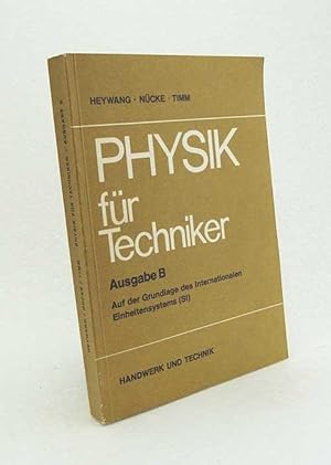 Immagine del venditore per Physik fr Techniker : Ausgabe B auf der Grundlage des Internationalen Einheitensystems (SI) / Fritz Heywang ; Erwin Ncke ; Walter Timm venduto da Versandantiquariat Buchegger