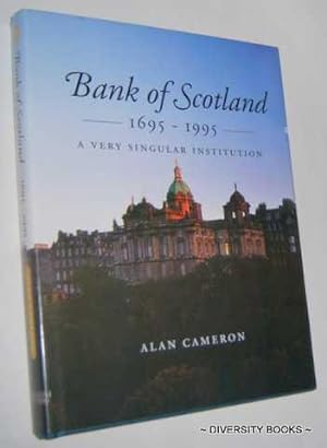BANK OF SCOTLAND 1695-1995 : A Very Singular Institution. (Signed Copy)