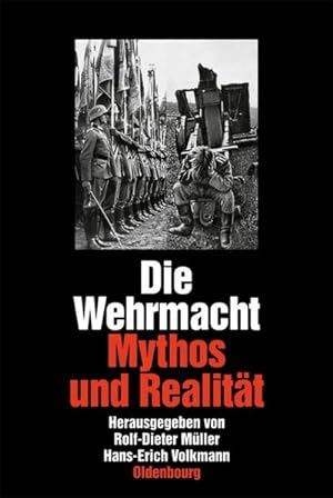 Bild des Verkufers fr Die Wehrmacht : Mythos und Realitt. Sonderausgabe zum Verkauf von AHA-BUCH GmbH