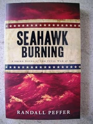 Imagen del vendedor de Seahawk Burning: A Third Novel of the Civil War at Sea a la venta por P Peterson Bookseller